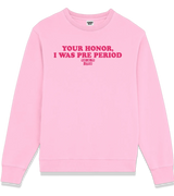 1 pink Sweatshirt fuchsia Your Honor I WAS PRE PERIOD #color_pink