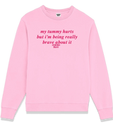 1 pink Sweatshirt fuchsia my tummy hurts but i'm being really brave about it #color_pink