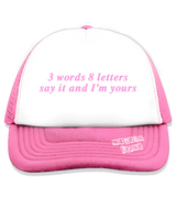 1 pink Trucker Hat pink 3 words 8 letters say it and I'm yours #color_pink