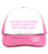 1 pink Trucker Hat pink CAUSE IT'S ICONIC AND I LOVE TO DO ICONIC SHIT #color_pink
