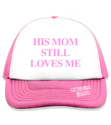 1 pink Trucker Hat pink HIS MOM STILL LOVES ME #color_pink