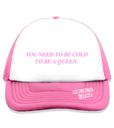 1 pink Trucker Hat pink You need to be cold to be a queen. #color_pink