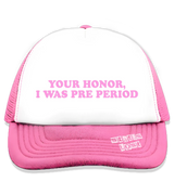 1 pink Trucker Hat pink Your Honor I WAS PRE PERIOD #color_pink