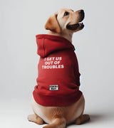 1 red Pet Hoodie white I GET US OUT OF TROUBLES #color_red