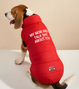 1 red Pet Puffer Jacket white my mom and i talk shit about you #color_red