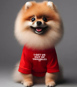 1 red Pet T-Shirt white I GET US OUT OF TROUBLES #color_red