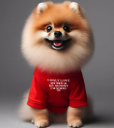 1 red Pet T-Shirt white I ONLY LOVE MY BED & MY MOMMY I'M SORRY #color_red