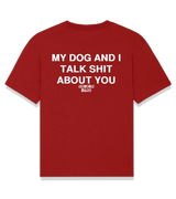 1 red T-Shirt white MY DOG AND I TALK SHIT ABOUT YOU #color_red