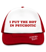 1 red Trucker Hat red I PUT THE HOT IN PSYCHOTIC #color_red