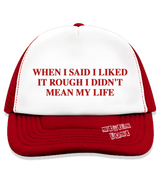 1 red Trucker Hat red WHEN I SAID I LIKED IT ROUGH I DIDN'T MEAN MY LIFE #color_red