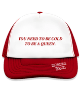 1 red Trucker Hat red You need to be cold to be a queen. #color_red