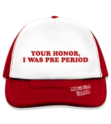 1 red Trucker Hat red Your Honor I WAS PRE PERIOD #color_red