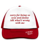 1 red Trucker Hat red sorry for being so sexy and funny idk what's wrong with me #color_red