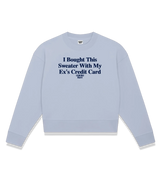 1 serene Cropped Sweatshirt navyblue I Bought This Sweater With My Ex's Credit Card #color_serene