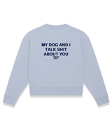 1 serene Cropped Sweatshirt navyblue MY DOG AND I TALK SHIT ABOUT YOU #color_serene