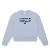 1 serene Cropped Sweatshirt navyblue STOP COPYIG ME YOU'RE NOT EVEN DOING IT RIGHT #color_serene