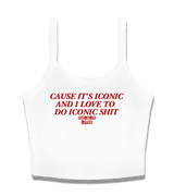 1 white Cami Crop Top red CAUSE IT'S ICONIC AND I LOVE TO DO ICONIC SHIT #color_white