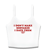 1 white Cami Crop Top red I DON'T MAKE MISTAKES I DATE THEM #color_white