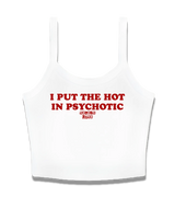 1 white Cami Crop Top red I PUT THE HOT IN PSYCHOTIC #color_white