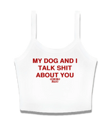 1 white Cami Crop Top red MY DOG AND I TALK SHIT ABOUT YOU #color_white