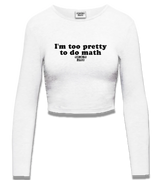 1 white Cropped Longsleeve black I'm too pretty to do math #color_white