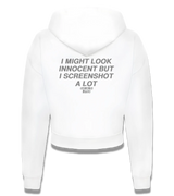 1 white Cropped Zip Hoodie grey I MIGHT LOOK INNOCENT BUT I SCREENSHOT A LOT #color_white
