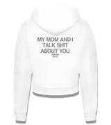 1 white Cropped Zip Hoodie grey my mom and i talk shit about you #color_white