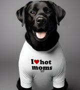1 white Pet T-Shirt black I love hot moms #color_white