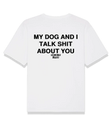 1 white T-Shirt black MY DOG AND I TALK SHIT ABOUT YOU #color_white