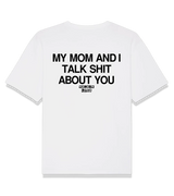 1 white T-Shirt black my mom and i talk shit about you #color_white