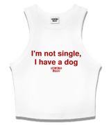 1 white Tank Crop Top red I'm not single I have a dog #color_white