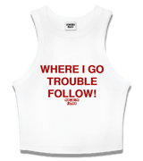 1 white Tank Crop Top red WHERE I GO TROUBLE FOLLOW! #color_white