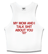 1 white Tank Crop Top red my mom and i talk shit about you #color_white