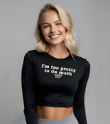 2 black Cropped Longsleeve white I'm too pretty to do math #color_black