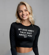 2 black Cropped Longsleeve white MY DOG AND I TALK SHIT ABOUT YOU #color_black