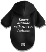 2 black Pet Hoodie white Kanye attitude with Drake's feelings #color_black
