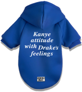 2 blue Pet Hoodie white Kanye attitude with Drake's feelings #color_blue
