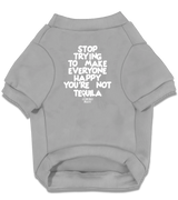 2 grey Pet T-Shirt white STOP TRYING TO MAKE EVERYONE HAPPY YOU'RE NOT TEQUILA #color_grey