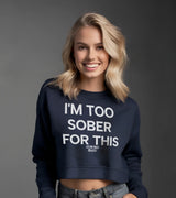 2 navy Cropped Sweatshirt white I'M TOO SOBER FOR THIS #color_navy