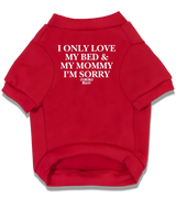 2 red Pet T-Shirt white I ONLY LOVE MY BED & MY MOMMY I'M SORRY #color_red