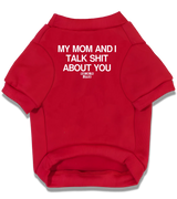 2 red Pet T-Shirt white my mom and i talk shit about you #color_red