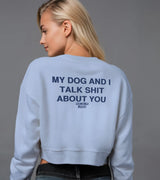 2 serene Cropped Sweatshirt navyblue MY DOG AND I TALK SHIT ABOUT YOU #color_serene