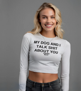 2 white Cropped Longsleeve black MY DOG AND I TALK SHIT ABOUT YOU #color_white