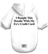 2 white Pet Hoodie black I Bought This Hoodie With My Ex's Credit Card #color_white