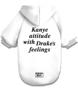 2 white Pet Hoodie black Kanye attitude with Drake's feelings #color_white