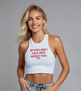 2 white Tank Crop Top red MY DOG AND I TALK SHIT ABOUT YOU #color_white
