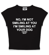 1 black Status Baby Tee white NO I'M NOT SMILING AT YOU I'M SMILING AT YOUR DOG #color_black