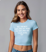 2 lightblue Status Baby Tee white NO I'M NOT SMILING AT YOU I'M SMILING AT YOUR DOG #color_lightblue