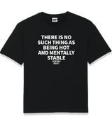 1 black T-Shirt white THERE IS NO SUCH THING AS BEING HOT AND MENTALLY STABLE #color_black