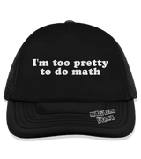 1 black Trucker Hat white I'm too pretty to do math #color_black